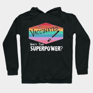 I'm Vaccinated what's your Superpower vaccine immunity shot Hoodie